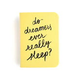 Do Dreamers Ever Really Sleep?