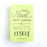 That Novel Isn't Going to Write Itself