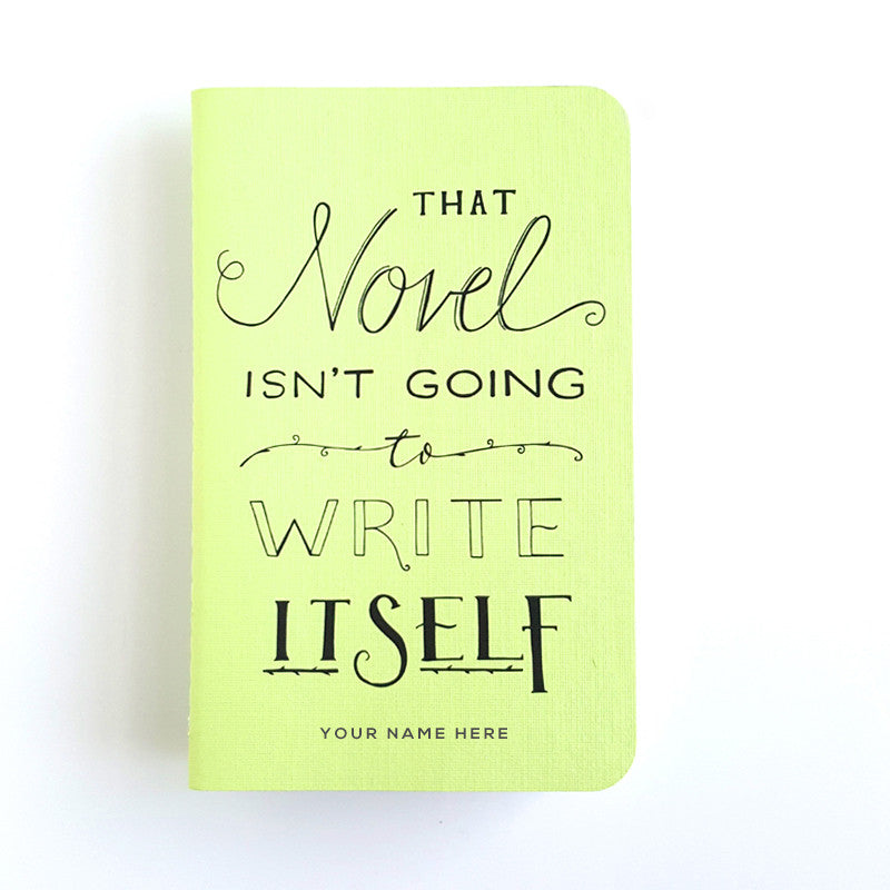 That Novel Isn't Going to Write Itself